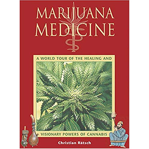 Marijuana Medicine: A World Tour of the Healing and Visionary Powers of Cannabis